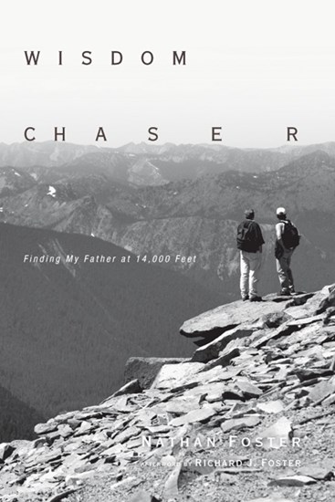 Wisdom Chaser: Finding My Father at 14,000 Feet, By Nathan Foster