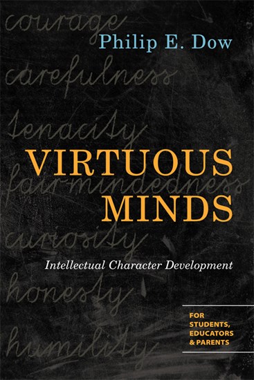 Virtuous Minds: Intellectual Character Development, By Philip E. Dow