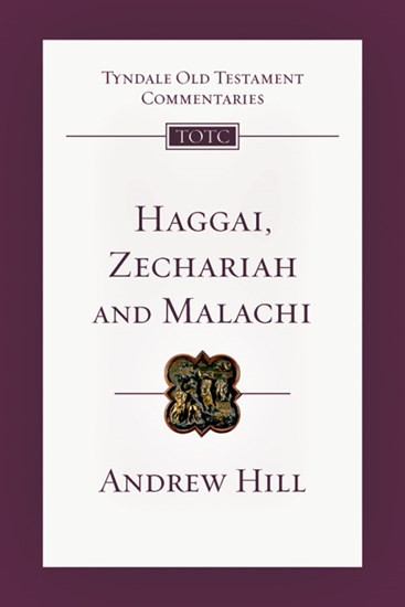 Haggai, Zechariah, Malachi: An Introduction and Commentary, By Andrew E. Hill