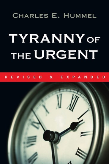 Tyranny of the Urgent, By Charles E. Hummel