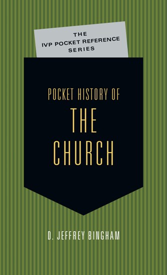 Pocket History of the Church, By D. Jeffrey Bingham