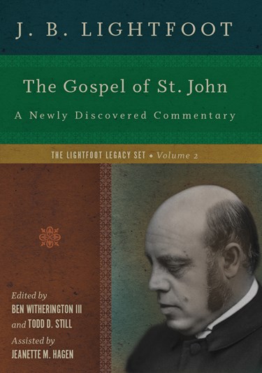 The Gospel of St. John: A Newly Discovered Commentary, By J. B. Lightfoot