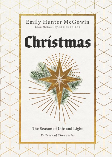 Christmas: The Season of Life and Light, By Emily Hunter McGowin