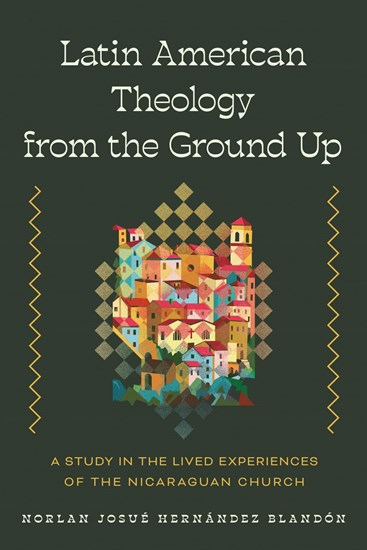 Latin American Theology from the Ground Up