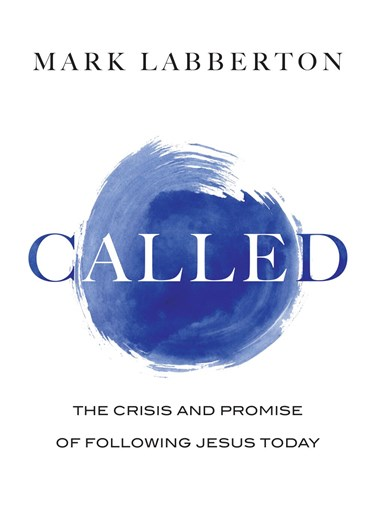 Called: The Crisis and Promise of Following Jesus Today, By Mark Labberton